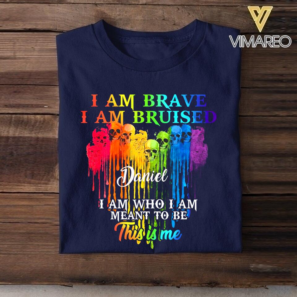 Personalized I Am Brave, I Am Bruised, I Am Who I Am Meant To Be This Is Me Tshirt Printed NQDT2806