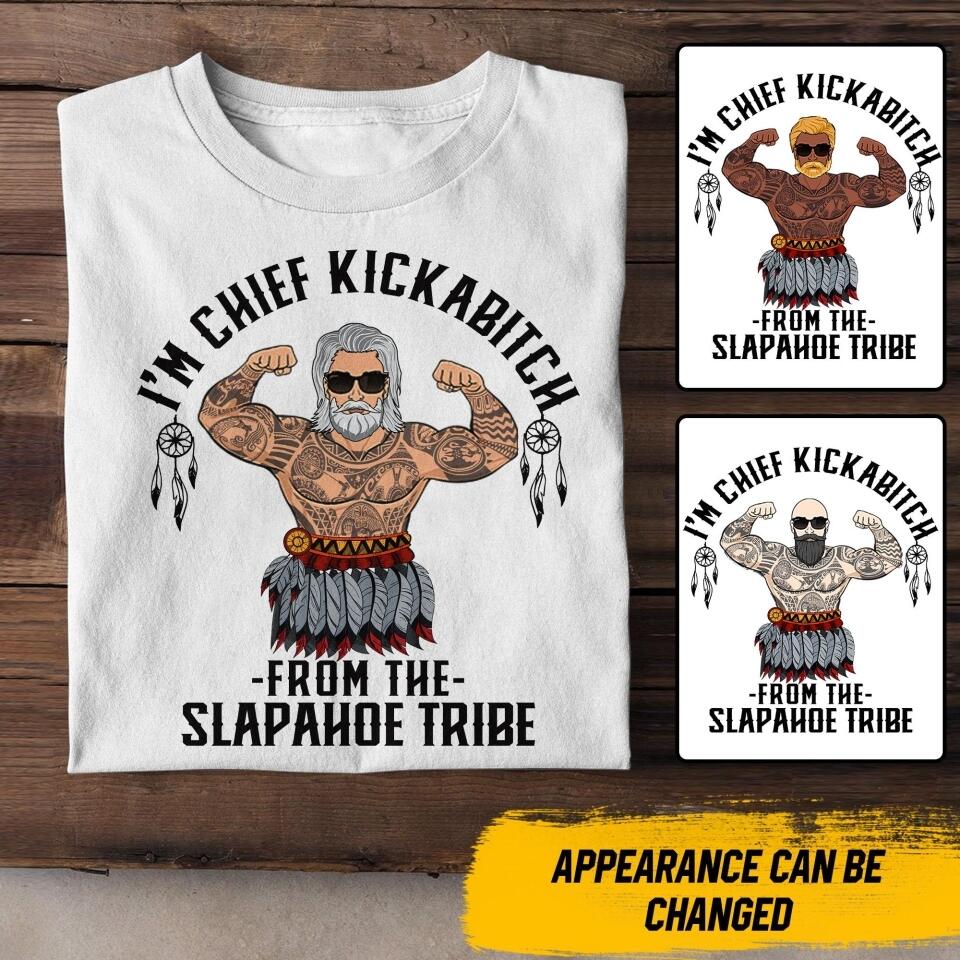 Personalized I'm Chief Kickabitch From The Slapahoe Tribe Tshirt Printed QTDT0507