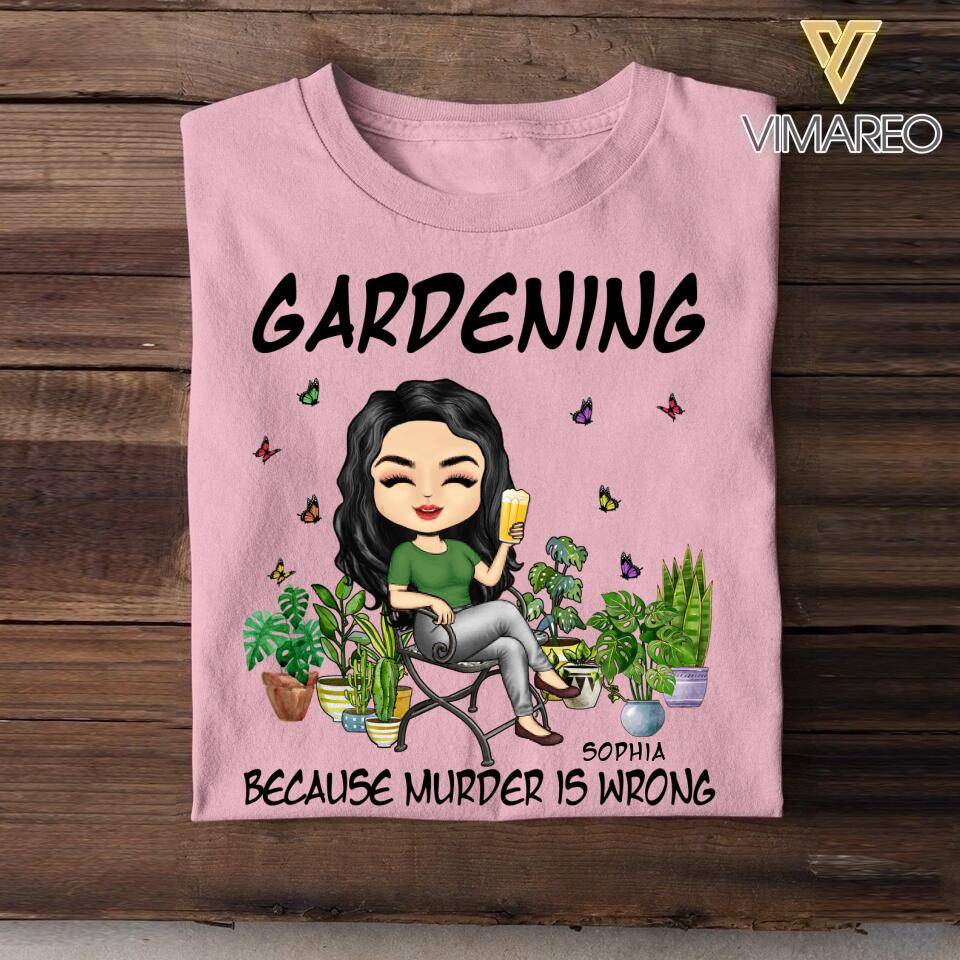 Personalized Gardening Because Murder Is Wrong Tshirt Printed QTDT0607