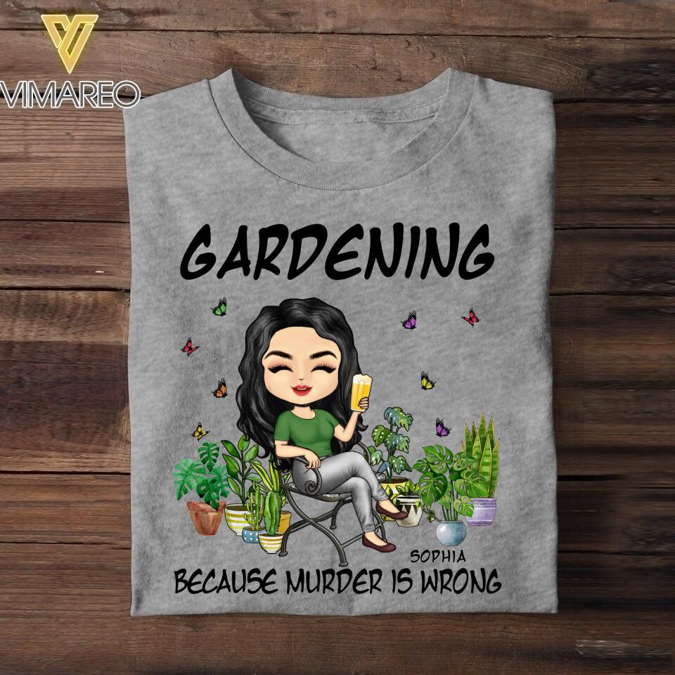 Personalized Gardening Because Murder Is Wrong Tshirt Printed QTDT0607