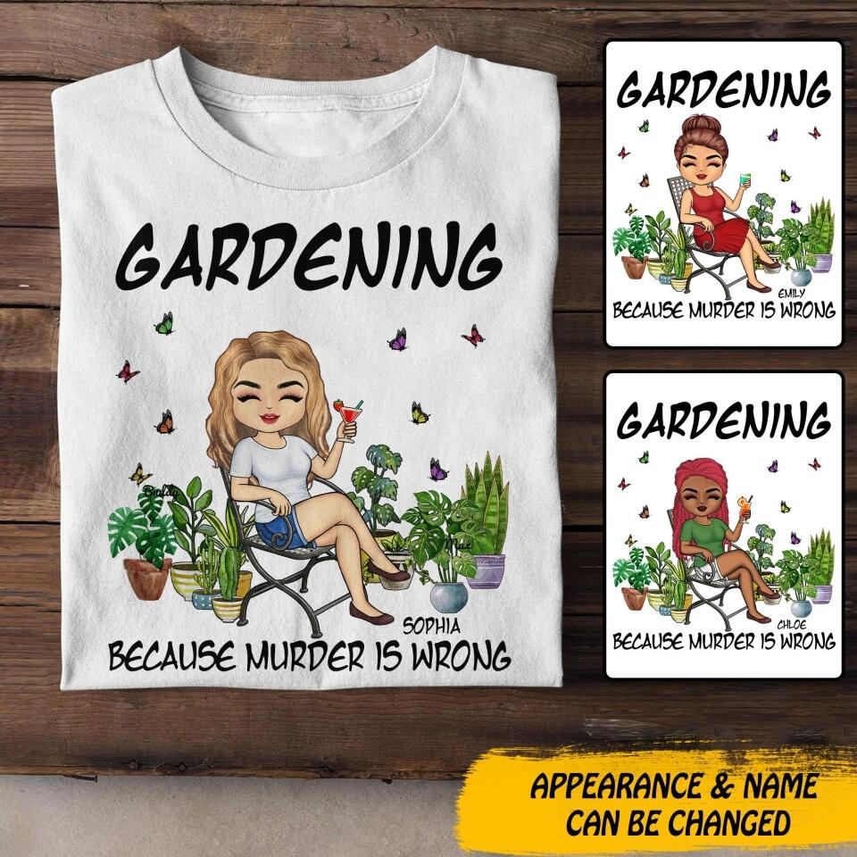 Personalized Gardening Because Murder Is Wrong Tshirt Printed QTDT0607