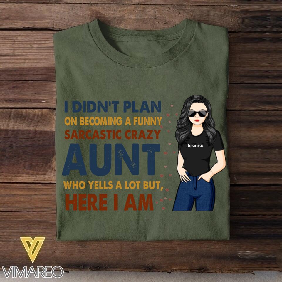 Personalized I Didn't Plan On Becoming A Funny, Sarcastic Crazy Aunt Tshirt Printed NQHC0707