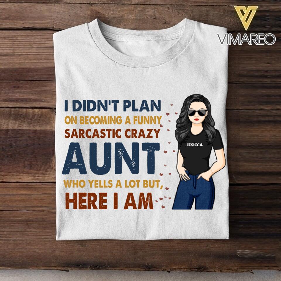 Personalized I Didn't Plan On Becoming A Funny, Sarcastic Crazy Aunt Tshirt Printed NQHC0707