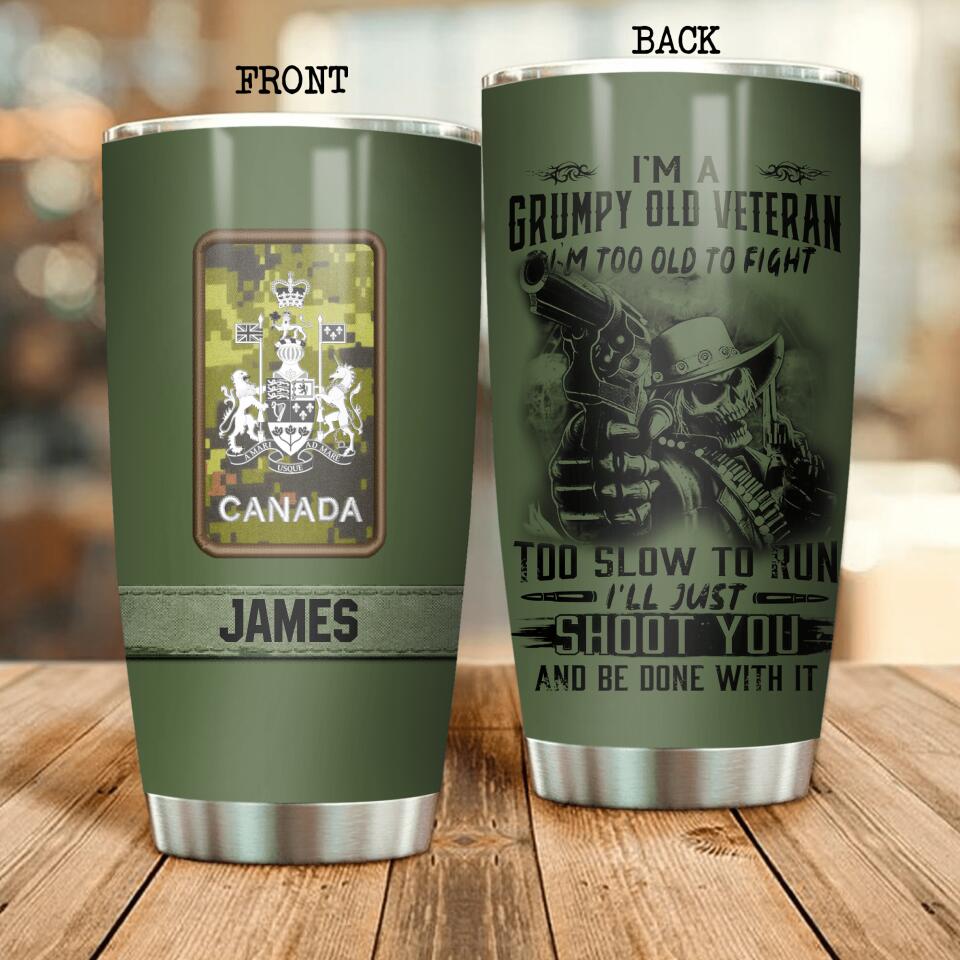 Personalized I'm A Grumpy Canadian Veteran I'm Not Too Old To Fight Tumbler Printed QTDT1107