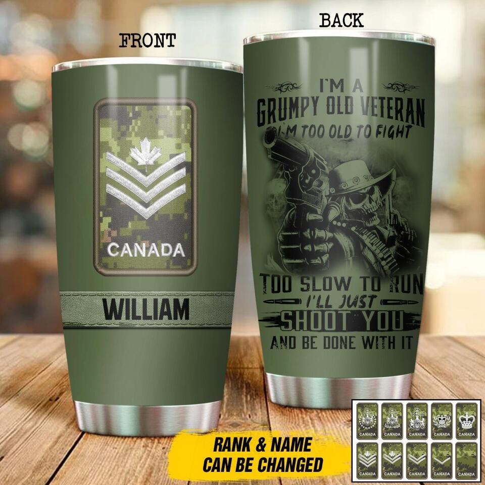 Personalized I'm A Grumpy Canadian Veteran I'm Not Too Old To Fight Tumbler Printed QTDT1107