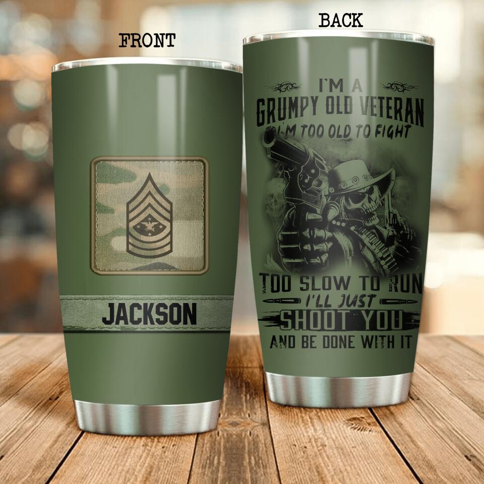 Personalized I'm A Grumpy US Veteran I'm Not Too Old To Fight Tumbler Printed QTDT1107