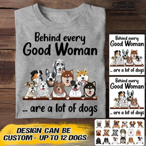 Personalized Behind Every Good Woman Are A Lot Of Dogs Tshirt Printed QTVQ1407