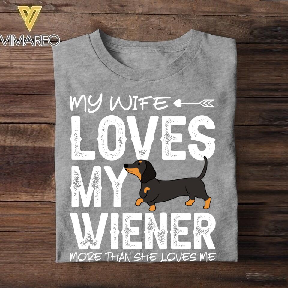 Personalized My Wife Loves My Wiener More Than She Loves Me Tshirt Printed QTDT1507
