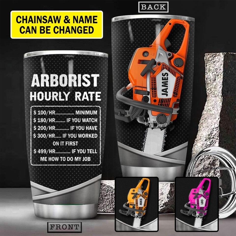 Personalized Arborist Hourly Rate Tumbler Printed 22JUY-HY16