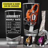 Personalized Arborist Hourly Rate Tumbler Printed 22JUY-HY16
