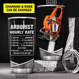 Personalized Arborist Hourly Rate Tumbler Printed 22JUY-HY16