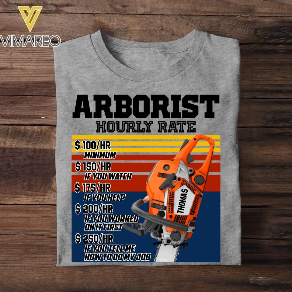 Personalized Arborist Hourly Rate Tshirt Printed 22JUY-DT16