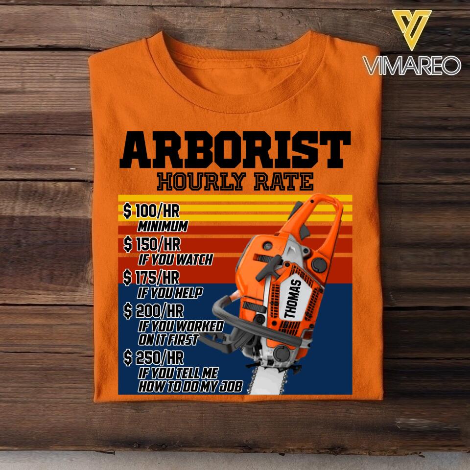 Personalized Arborist Hourly Rate Tshirt Printed 22JUY-DT16