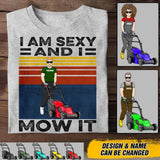 Personalized I Am Sexy And I Mow It Tshirt Printed 22JUY-DT19