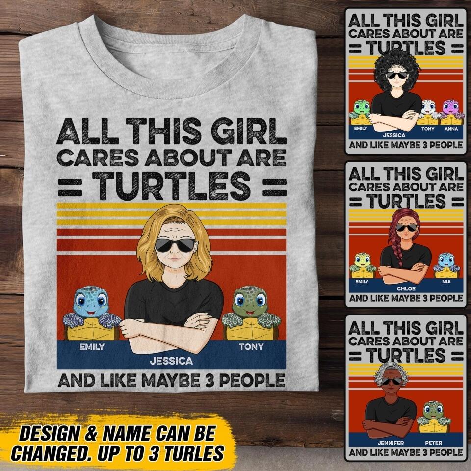 Personalized All This Girl Cares About Are Turtles And Like Maybe 3 People Tshirt Printed 22JUY-DT20
