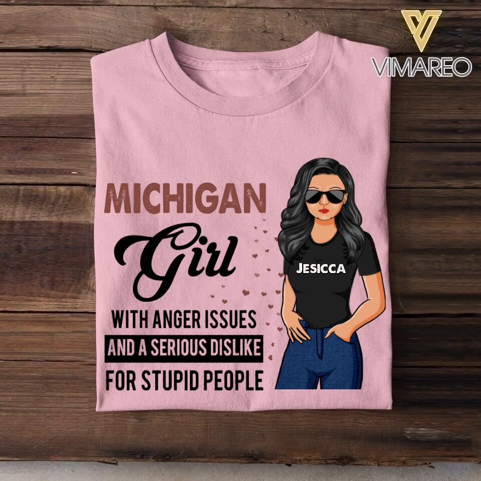 Personalized Michigan Girl With Anger Issues And A Serious Dislike For Stupid People Tshirt Printed 22JUY-HC25