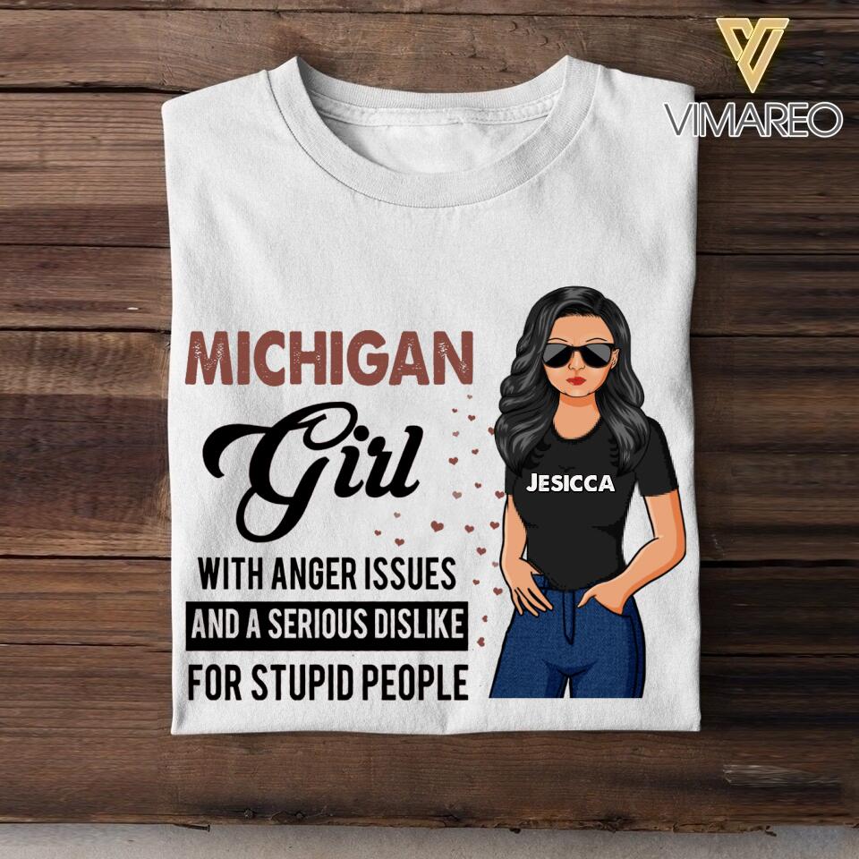 Personalized Michigan Girl With Anger Issues And A Serious Dislike For Stupid People Tshirt Printed 22JUY-HC25