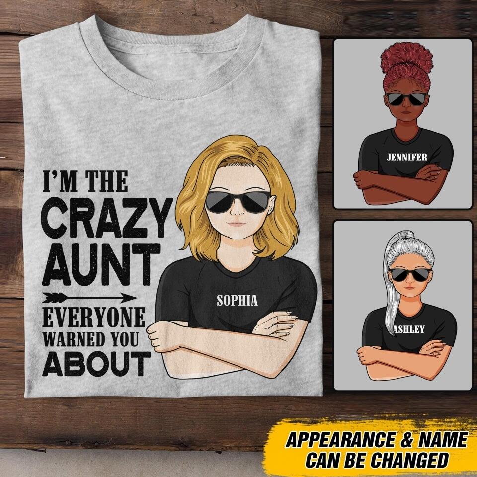 Personalized I'm The Crazy Aunt Everyone Warned You About Tshirt Printed QTDT2607