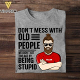 Personalized Don't Mess With Old People We Didn't Get This Age By Being Stupid Tshirt Printed QTDT2707