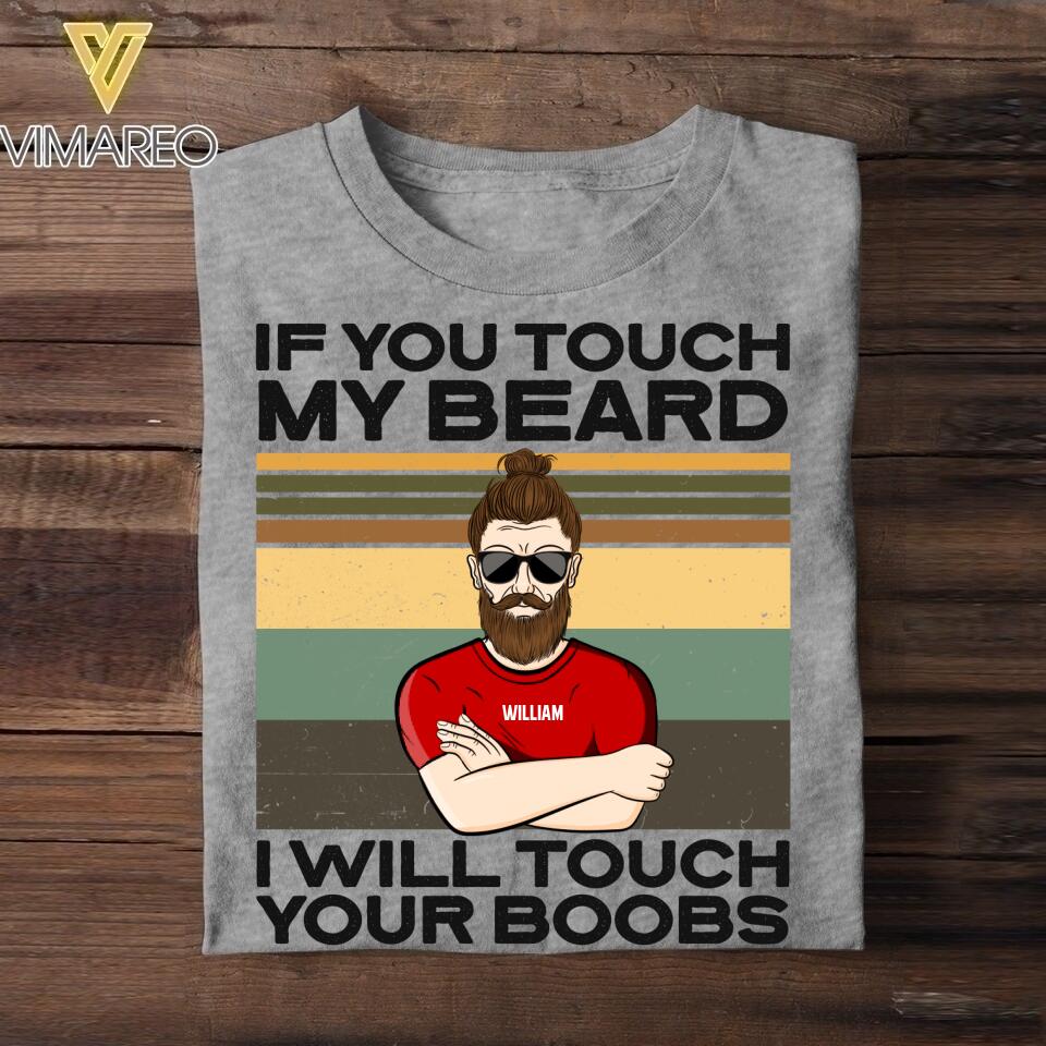 Personalized If You Touch My Beard I Will Touch Your Boobs Tshirt Printed QTDT2907