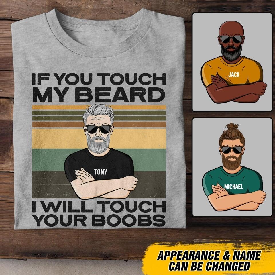 Personalized If You Touch My Beard I Will Touch Your Boobs Tshirt Printed QTDT2907