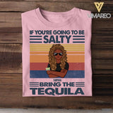 Personalized If You're Going To Be Salty Bring The Tequila Tshirt Printed QTVQ0808