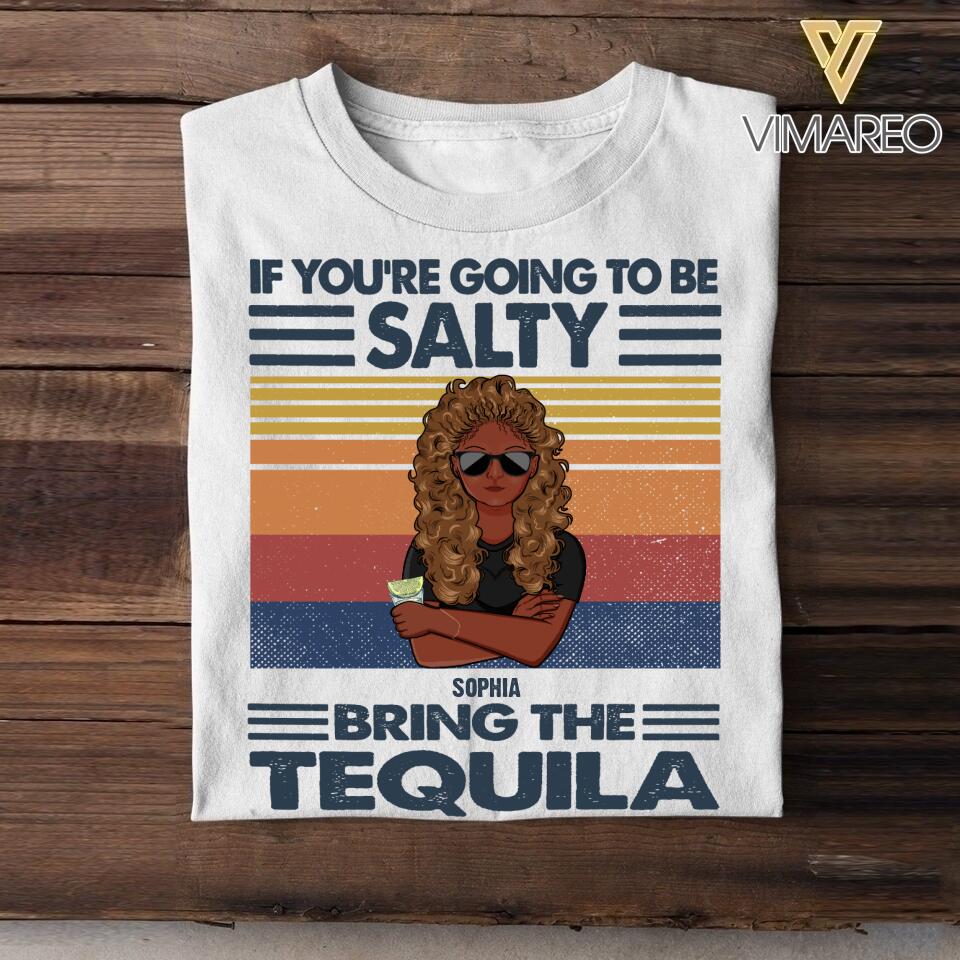 Personalized If You're Going To Be Salty Bring The Tequila Tshirt Printed QTVQ0808