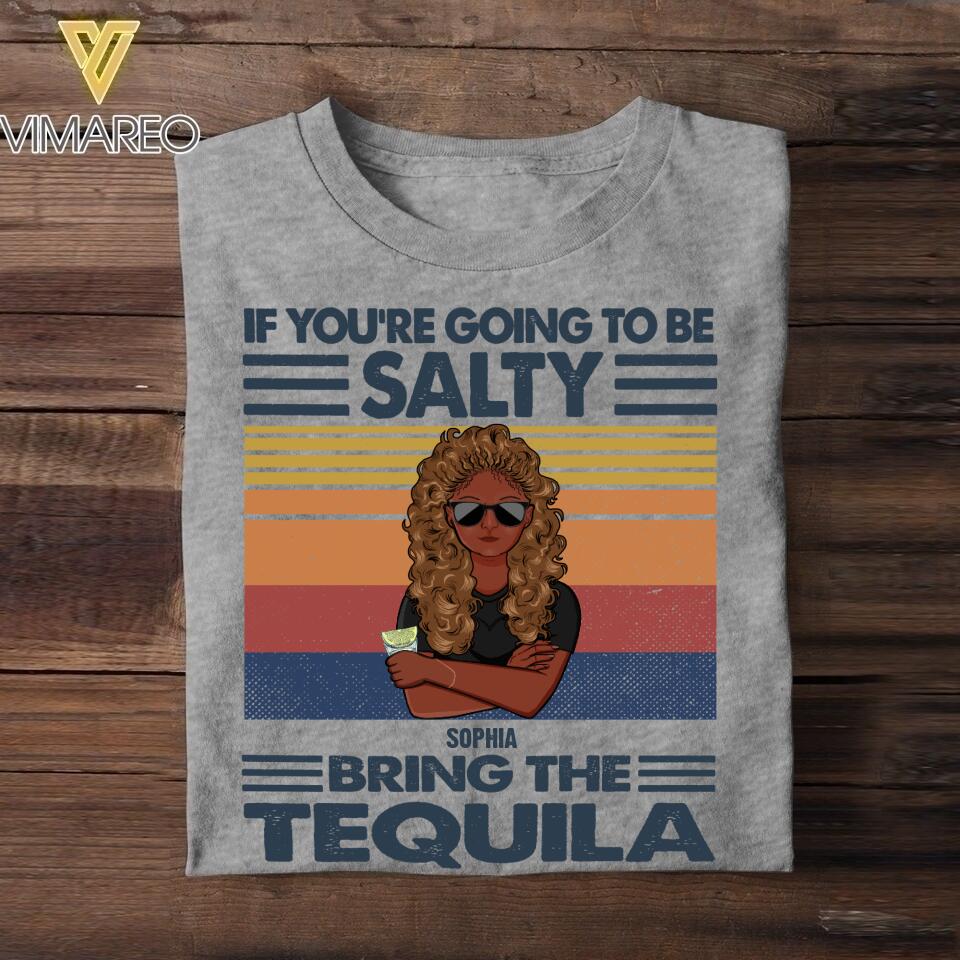 Personalized If You're Going To Be Salty Bring The Tequila Tshirt Printed QTVQ0808
