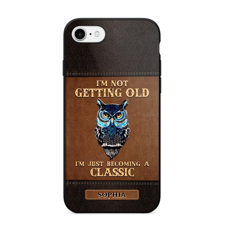Personalized I'm Not Getting Old I'm Just Become A Classic Phone Case Printed NQVQ0908