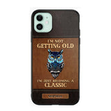 Personalized I'm Not Getting Old I'm Just Become A Classic Phone Case Printed NQVQ0908