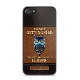 Personalized I'm Not Getting Old I'm Just Become A Classic Phone Case Printed NQVQ0908