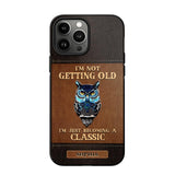 Personalized I'm Not Getting Old I'm Just Become A Classic Phone Case Printed NQVQ0908