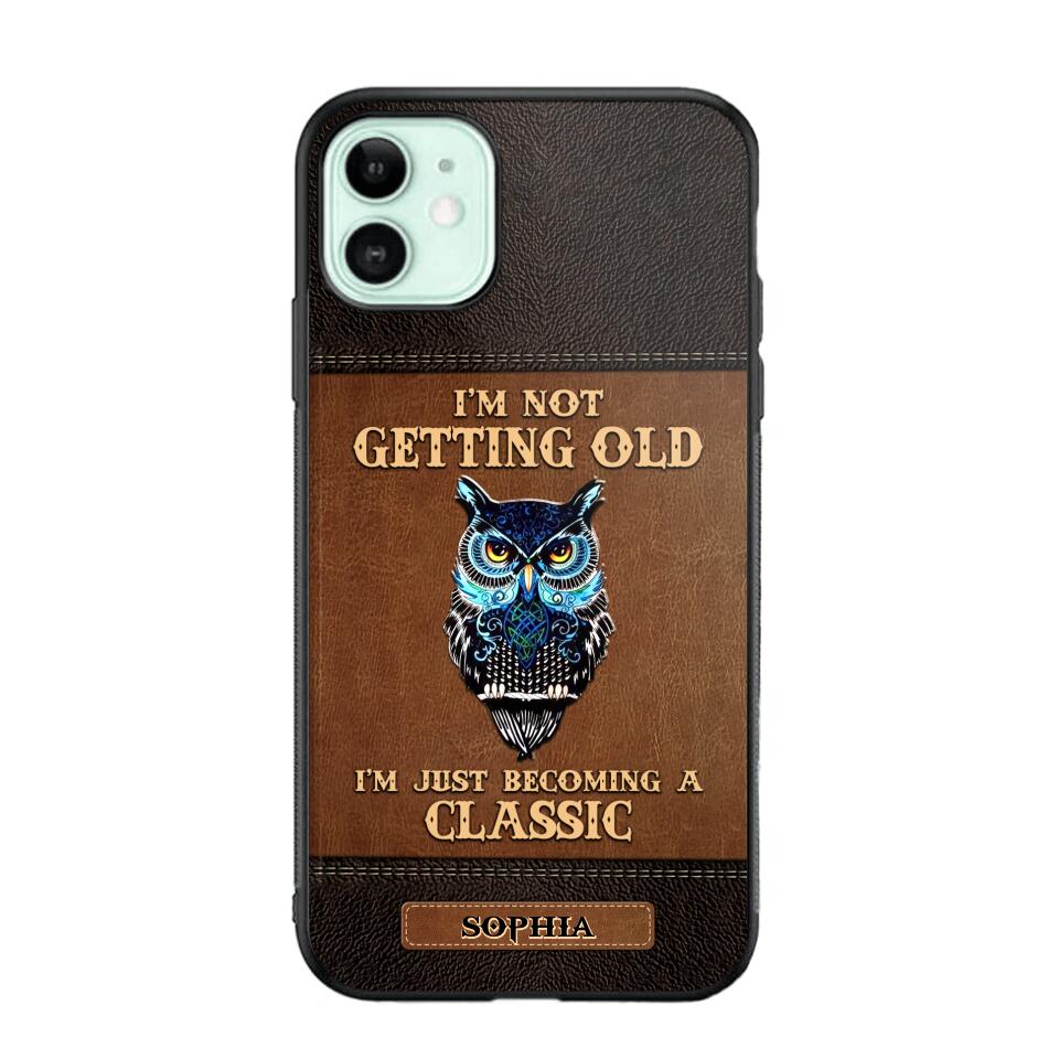 Personalized I'm Not Getting Old I'm Just Become A Classic Phone Case Printed NQVQ0908