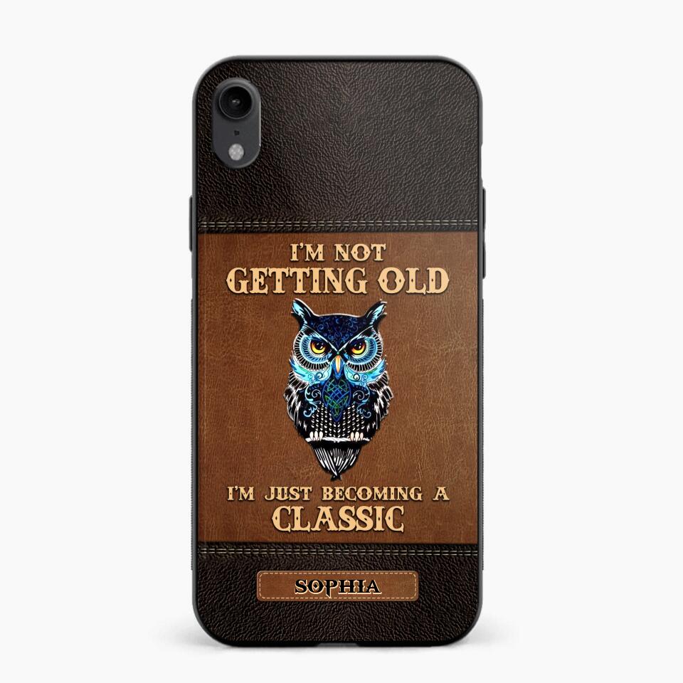 Personalized I'm Not Getting Old I'm Just Become A Classic Phone Case Printed NQVQ0908