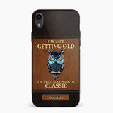 Personalized I'm Not Getting Old I'm Just Become A Classic Phone Case Printed NQVQ0908
