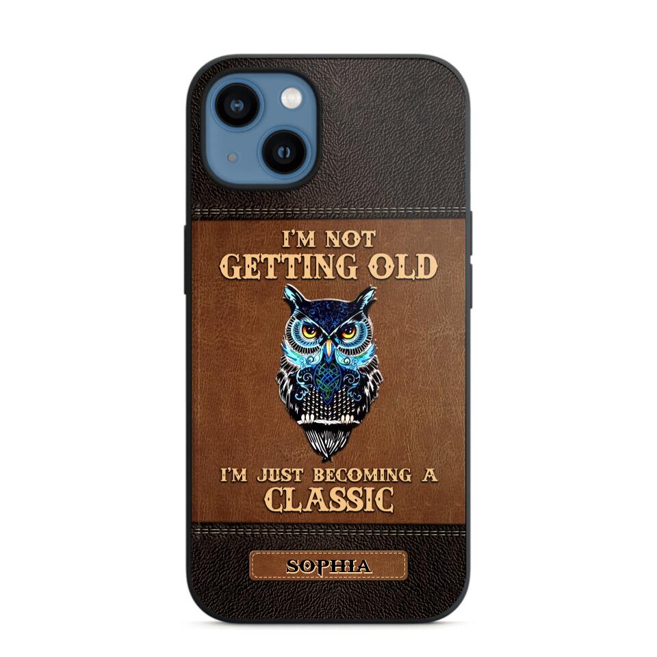 Personalized I'm Not Getting Old I'm Just Become A Classic Phone Case Printed NQVQ0908