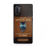 Personalized I'm Not Getting Old I'm Just Become A Classic Phone Case Printed NQVQ0908