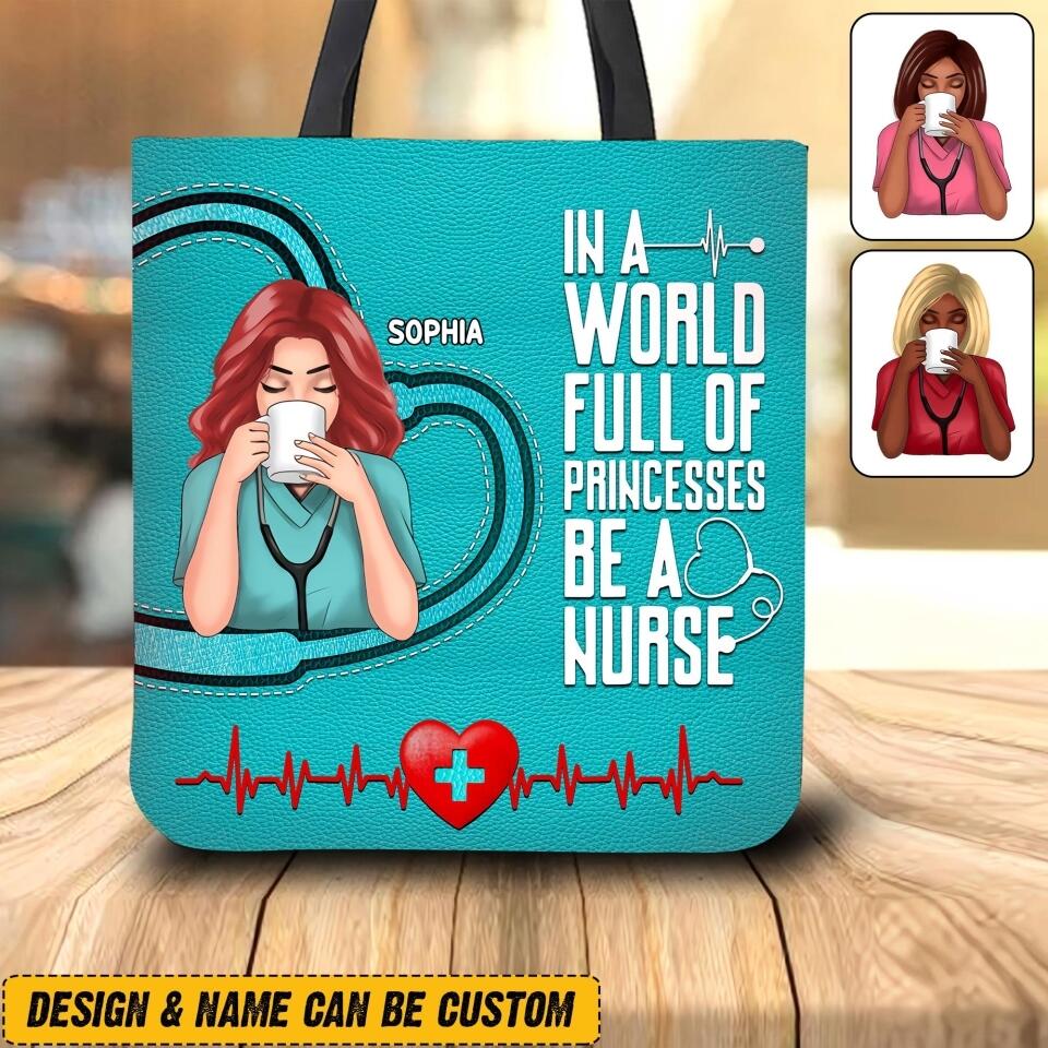 Personalized In A World Full Of Princesses Be A Nurse Tote Bag Printed NQHQ1008