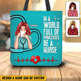 Personalized In A World Full Of Princesses Be A Nurse Tote Bag Printed NQHQ1008