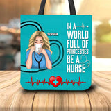 Personalized In A World Full Of Princesses Be A Nurse Tote Bag Printed NQHQ1008
