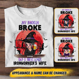 Personalized My Broom Broke So I Became Ironworker's Wife Halloween Tshirt Printed 22AUG-HY11