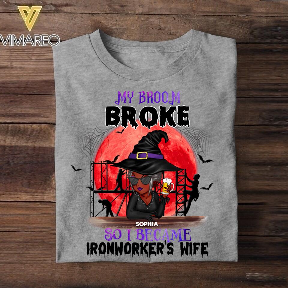 Personalized My Broom Broke So I Became Ironworker's Wife Halloween Tshirt Printed 22AUG-HY11