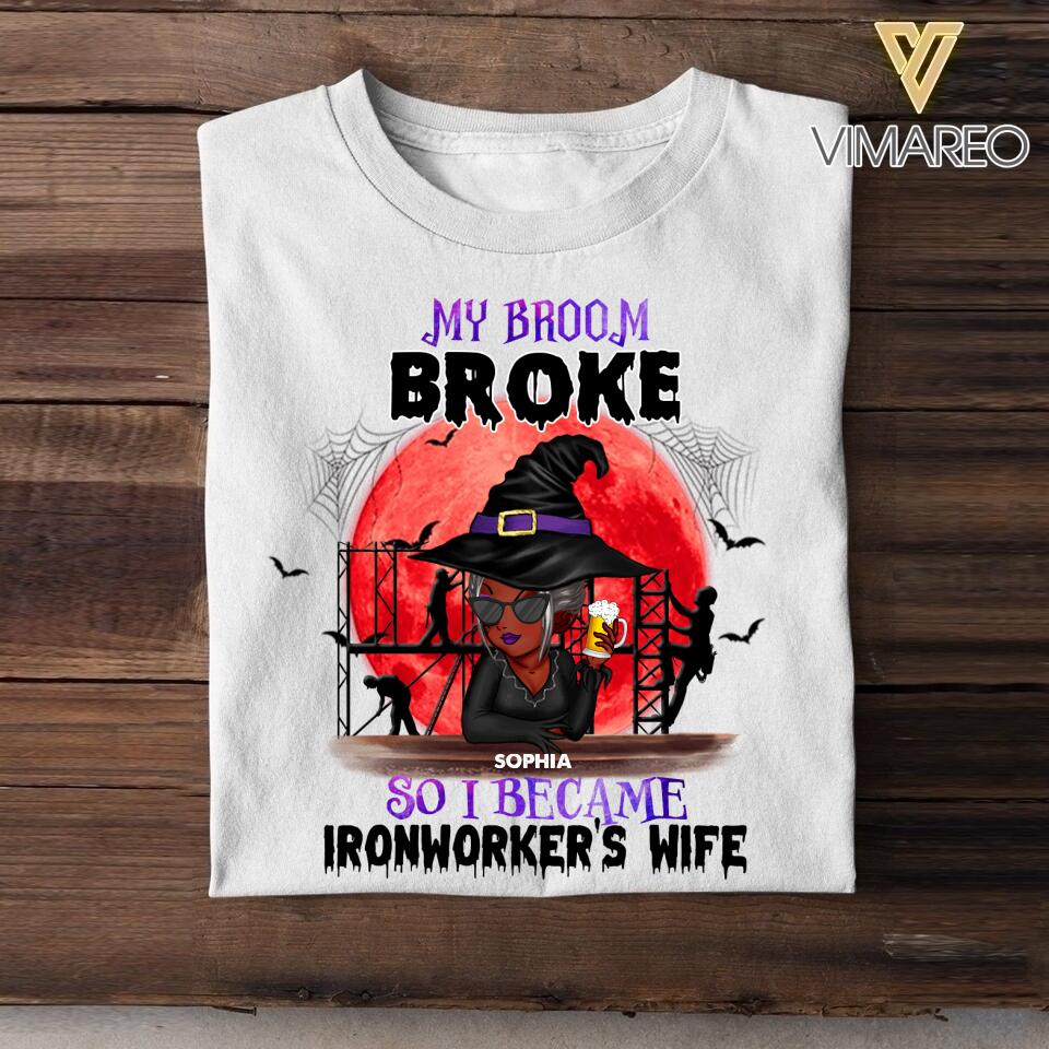 Personalized My Broom Broke So I Became Ironworker's Wife Halloween Tshirt Printed 22AUG-HY11