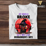 Personalized My Broom Broke So I Became Ironworker's Wife Halloween Tshirt Printed 22AUG-HY11