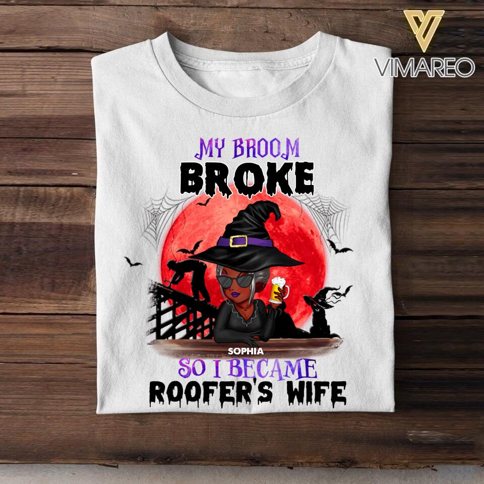 Personalized My Broom Broke So I Became Roofer's Wife Halloween Tshirt Printed 22AUG-HY11