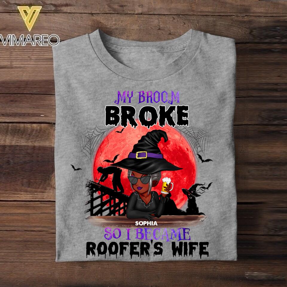 Personalized My Broom Broke So I Became Roofer's Wife Halloween Tshirt Printed 22AUG-HY11