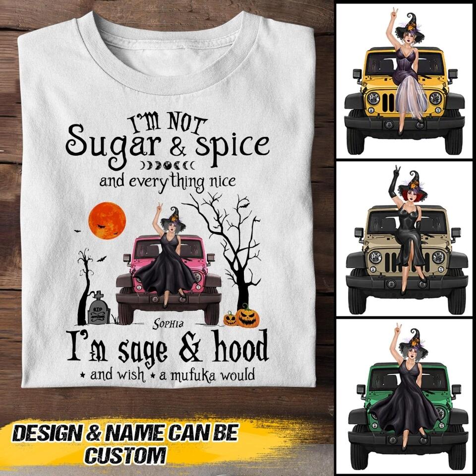 Personalized I'm Not Sugar And Spice Evething Nice I'm Saga Hood And Wish A Mufuka Would Witch Halloween Tshirt Printed QTVQ1208