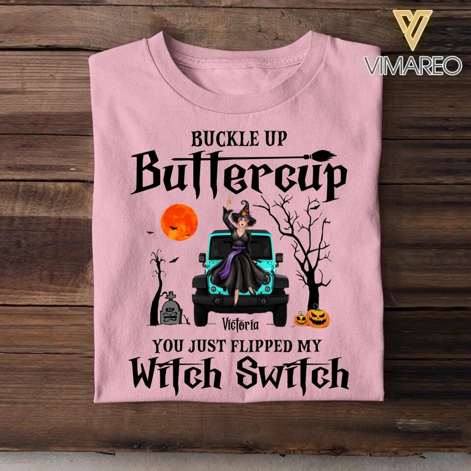 Personalized Buckle Up Buttercup You Just Flipped My Witch Switch Halloween Tshirt Printed QTVQ1308