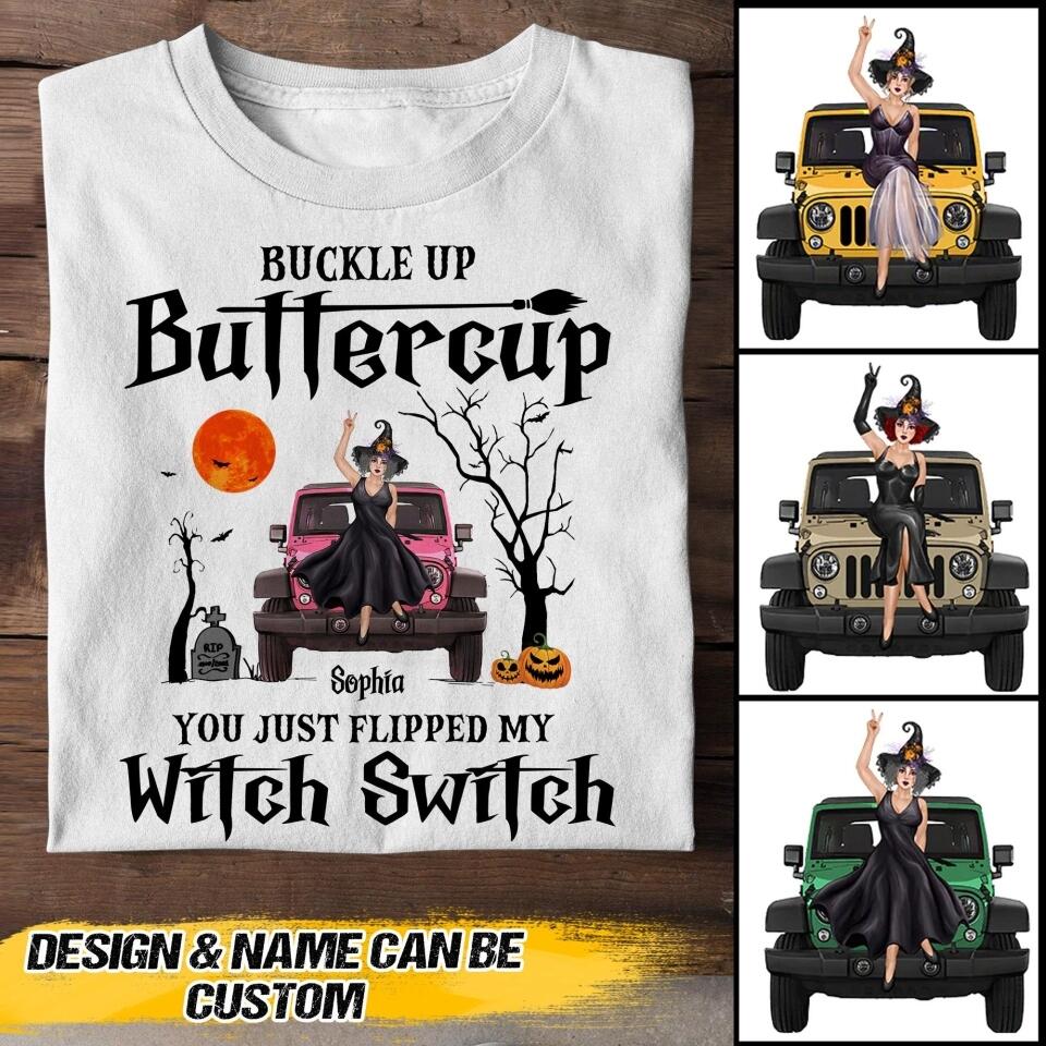 Personalized Buckle Up Buttercup You Just Flipped My Witch Switch Halloween Tshirt Printed QTVQ1308