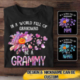 Personalized In A World Full Of Grandmas Be A Tshirt Printed QTVQ0509
